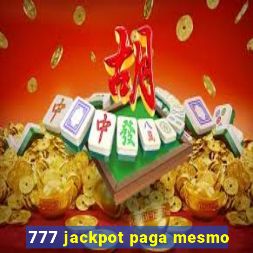 777 jackpot paga mesmo